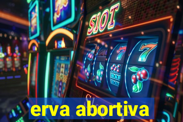 erva abortiva